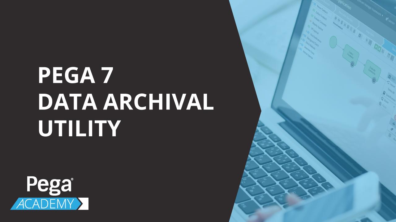 Pega 7 Data Archival Utility - Demo