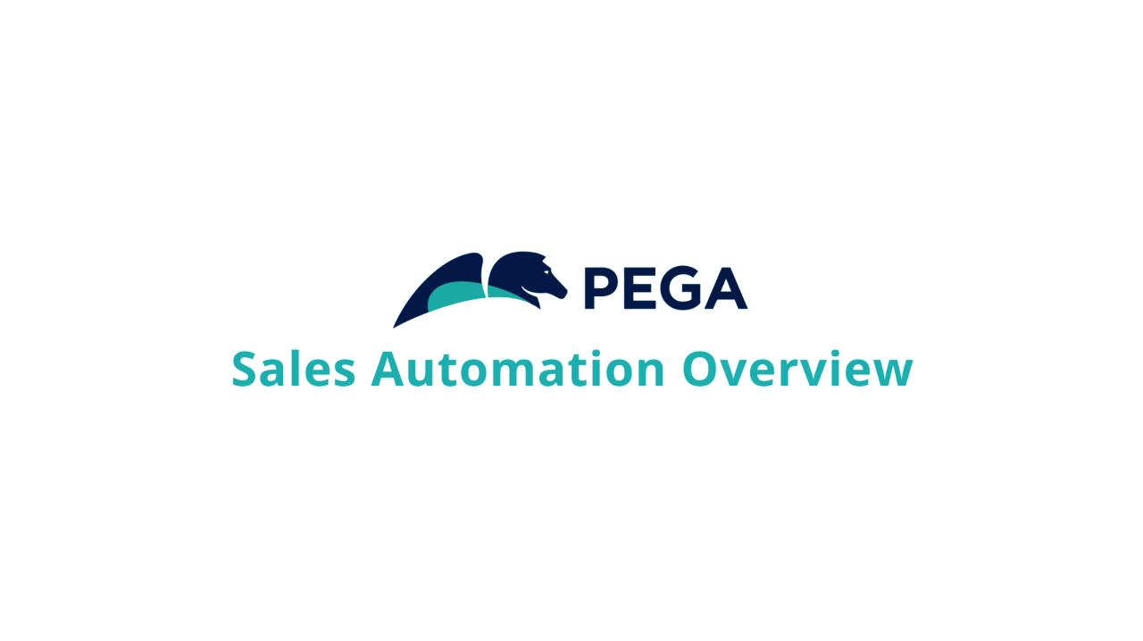 Pega Sales Automation Overview