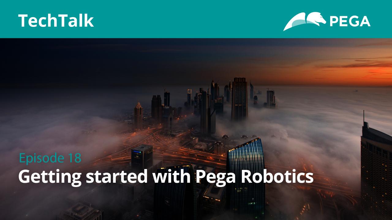 Episode 18: Getting started with Pega Robotics