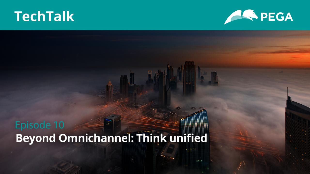 Episode 10: Beyond Omnichannel: Think unified