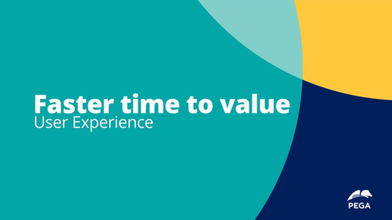 Pega 8.7 Update: Faster Time to Value - User Experience