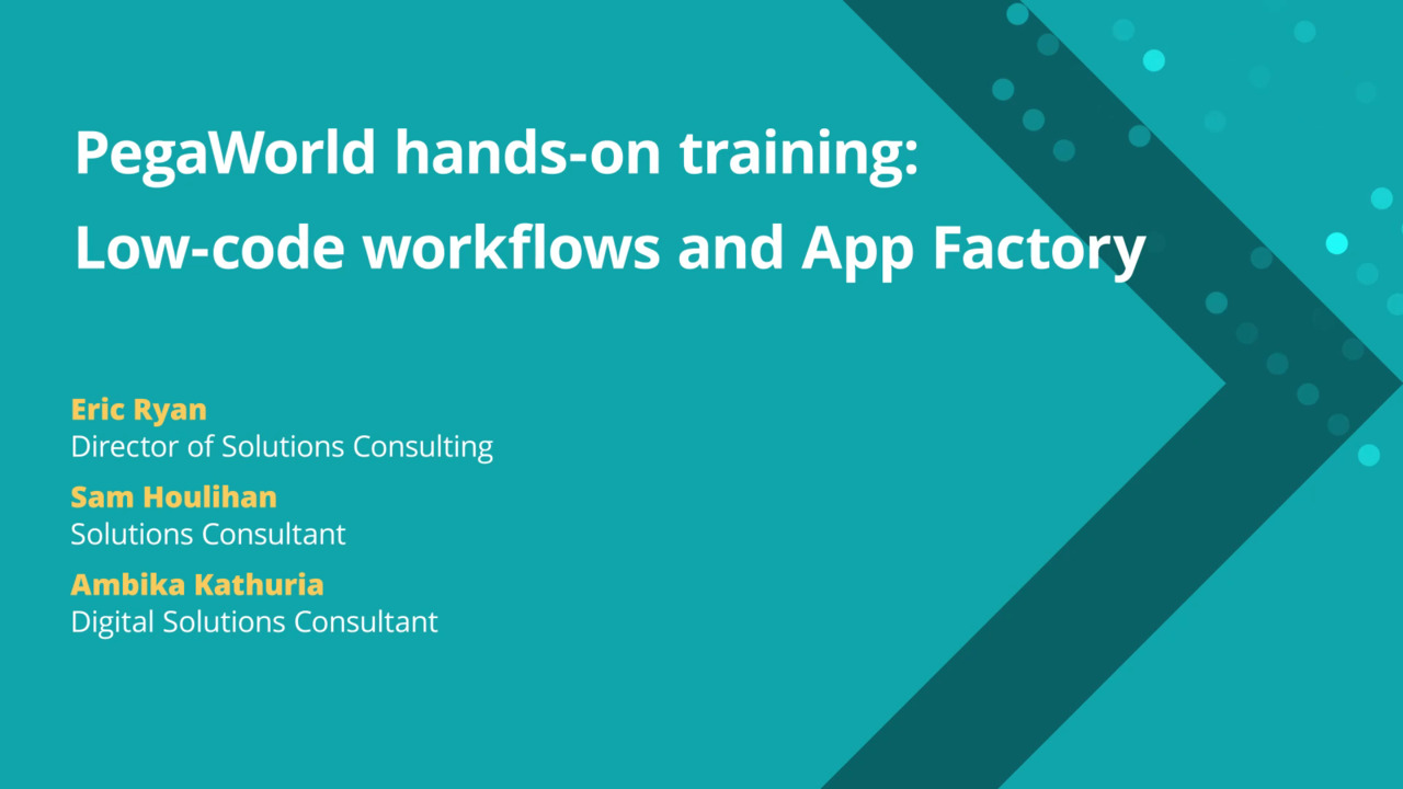 PegaWorld hands-on training: Low-code workflows and App Factory