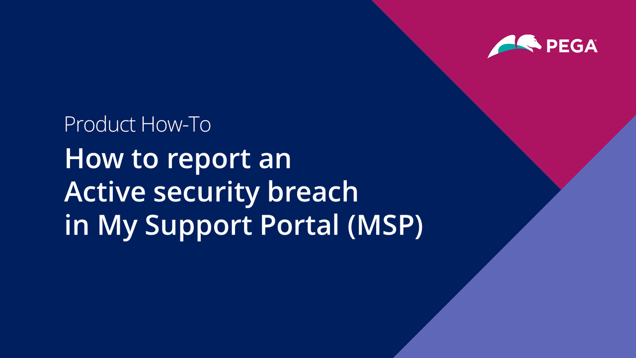 How to report an Active security breach in My Support Portal (MSP)