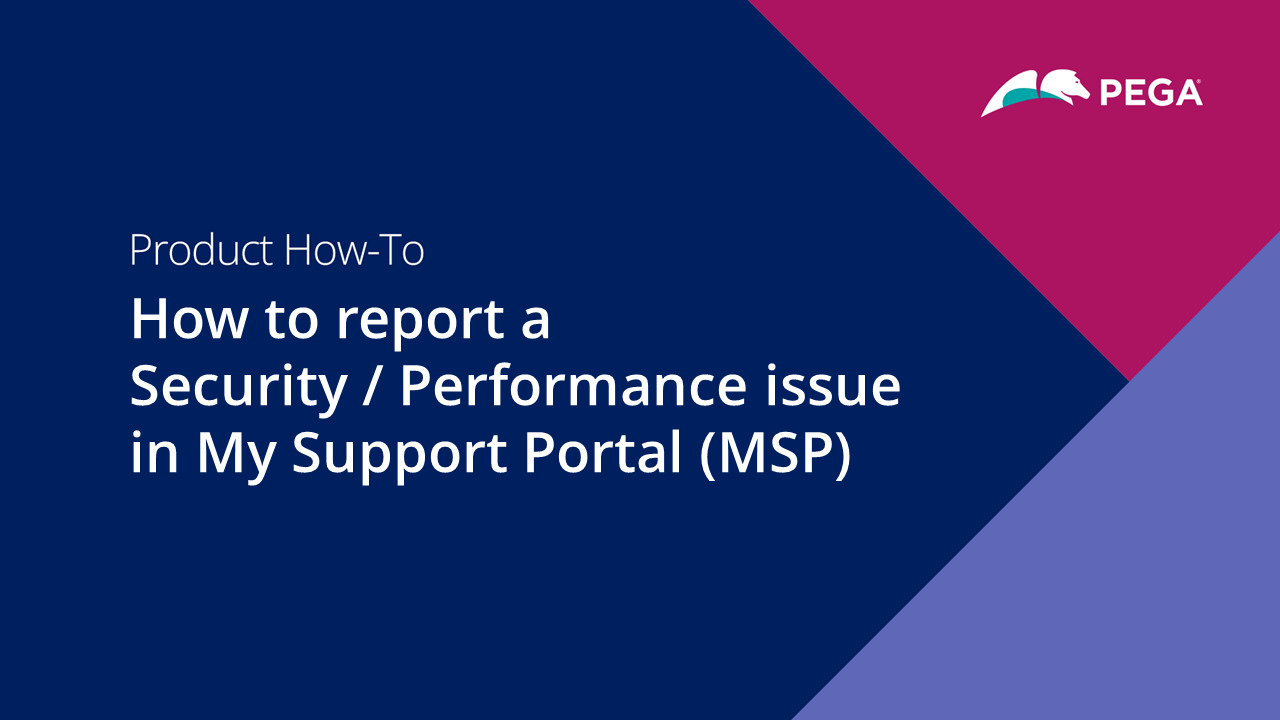 How to report a Security / Performance issue in My Support Portal (MSP)