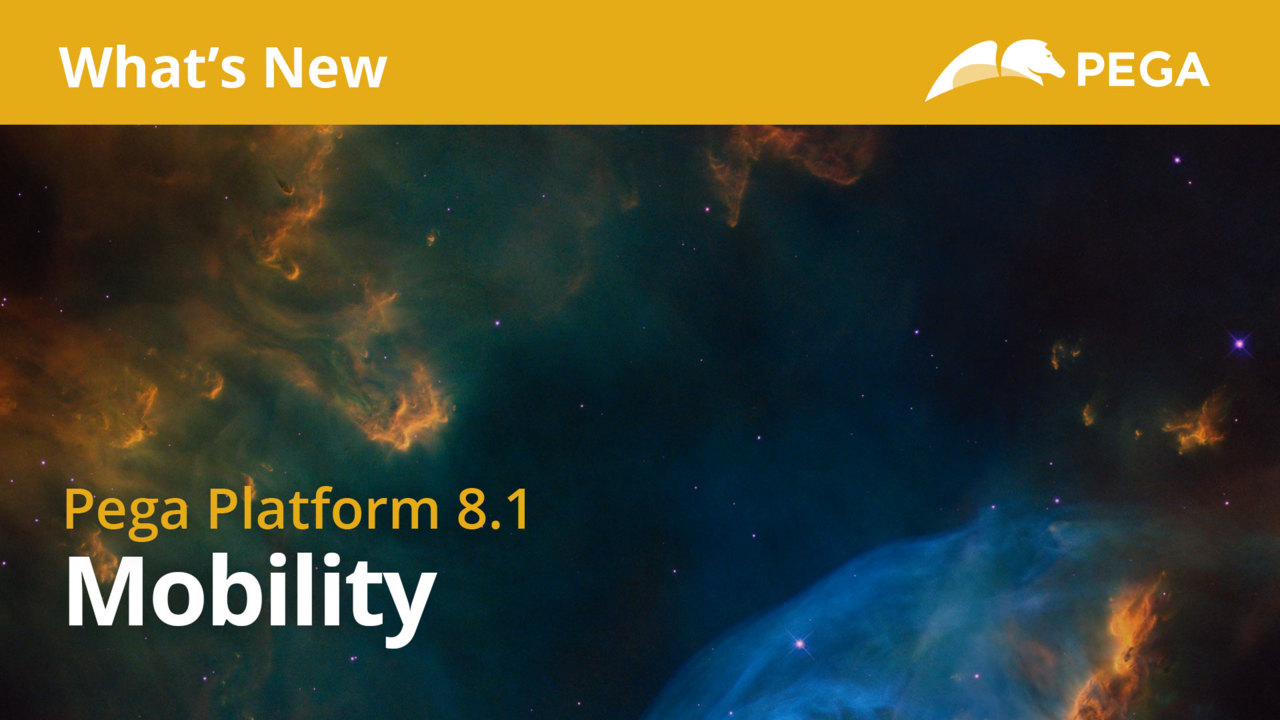 Pega 8.1 Update | What's New in Mobility