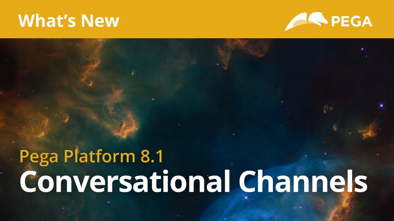 Pega 8.1 Update | What's New in Conversational Channels