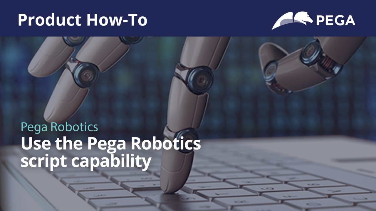 Product How To | Use the Pega Robotics script capability