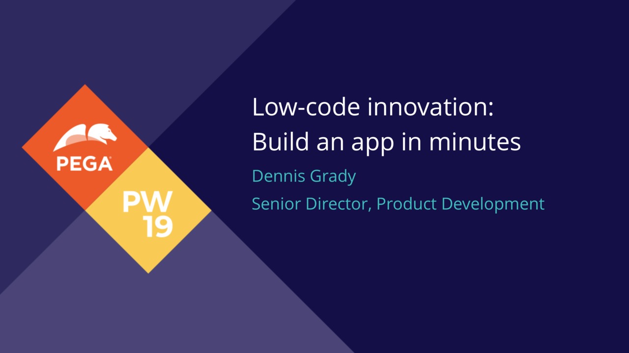 PegaWorld 2019 Product Playground: Low-code innovation - Build an app in minutes