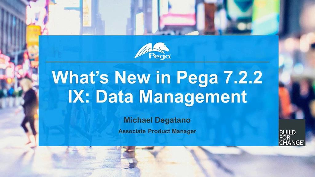 Pega 7.2.2 Update: What's New in Data Management