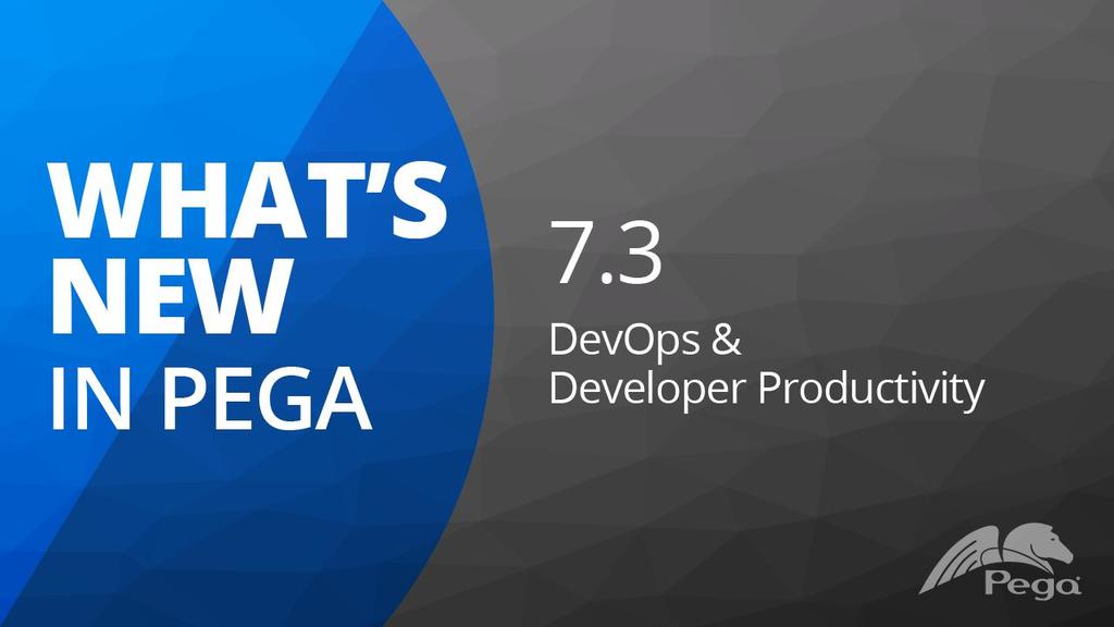 Pega 7.3 Update: What's New in DevOps