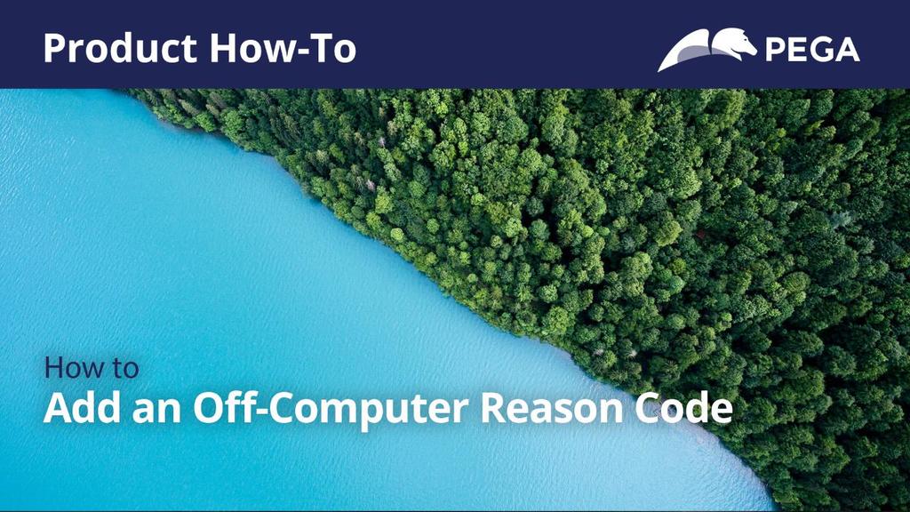 Product How-To | How To Add an Off Computer Reason Code