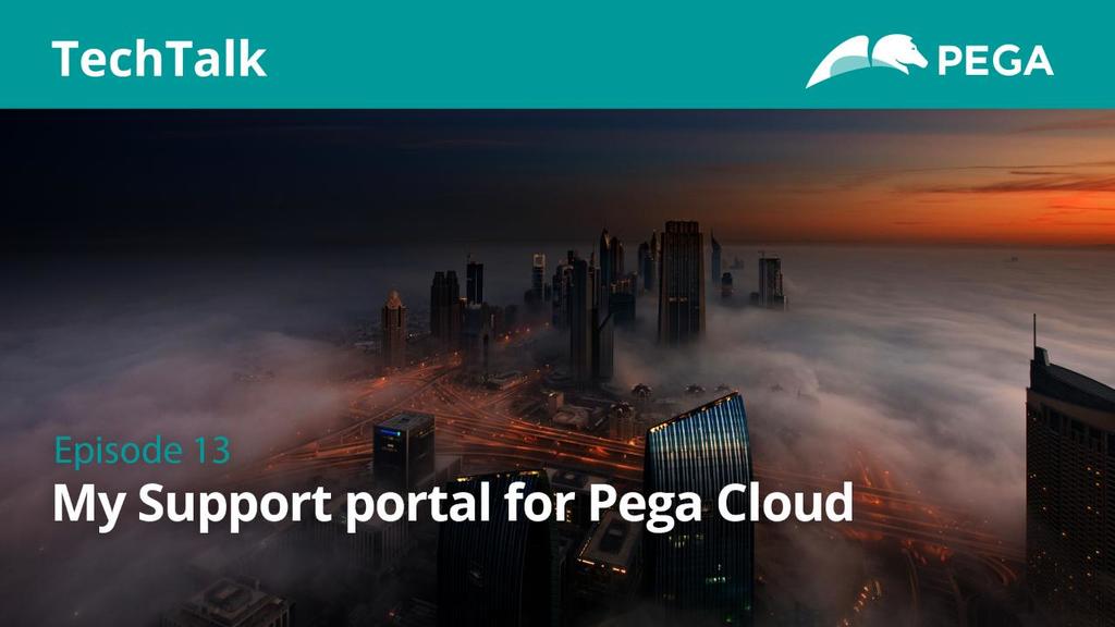 Episode 13: My Support portal for Pega Cloud