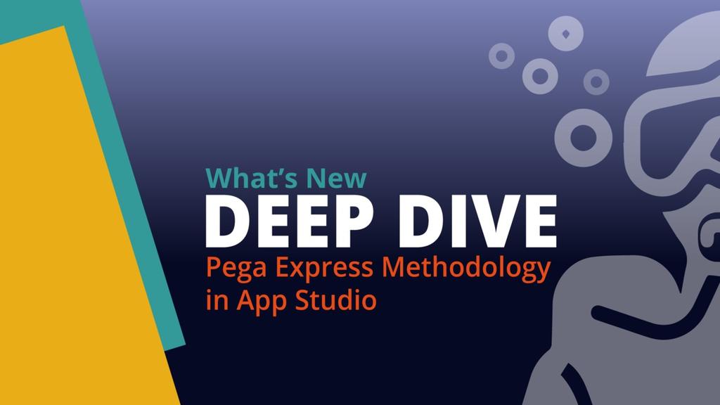 Pega 8.4 Deep Dive: Pega Express methodology in app studio