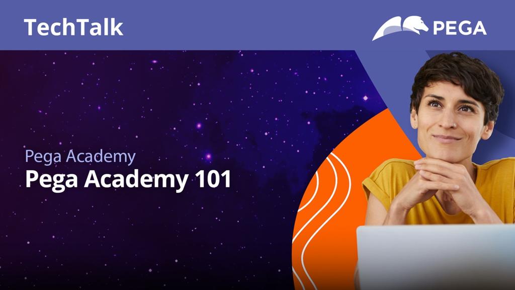 TechTalk: Pega Academy 101