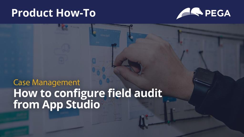 Product How-To | How to configure field audit  from App Studio