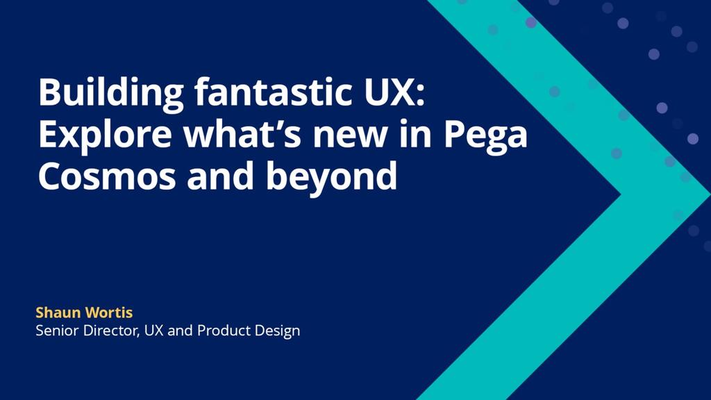 Tech Talk Live: Building fantastic UX: Explore what’s new in Pega Cosmos and beyond