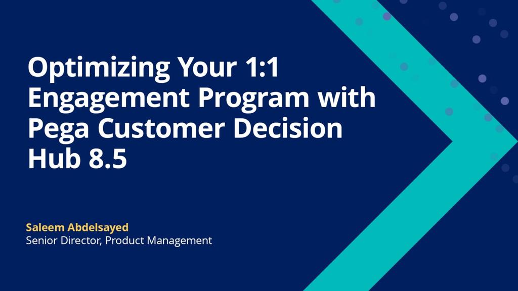 Tech Talk Live: Optimizing Your 1:1  Engagement Program with  Pega Customer Decision  Hub 8.5