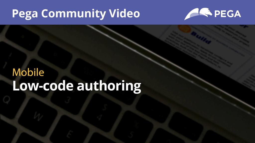 Pega Mobile: Low-code authoring
