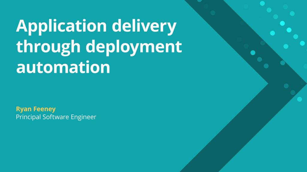 Episode 47: Application delivery through deployment automation