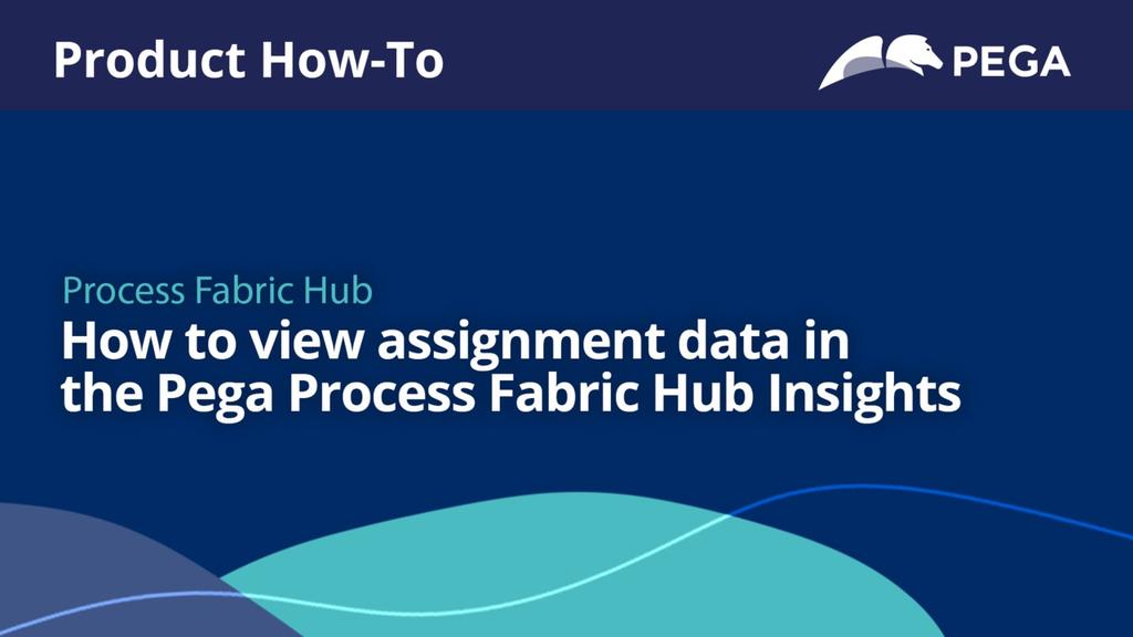 How to view assignment data in the Pega Process Fabric Hub Insights