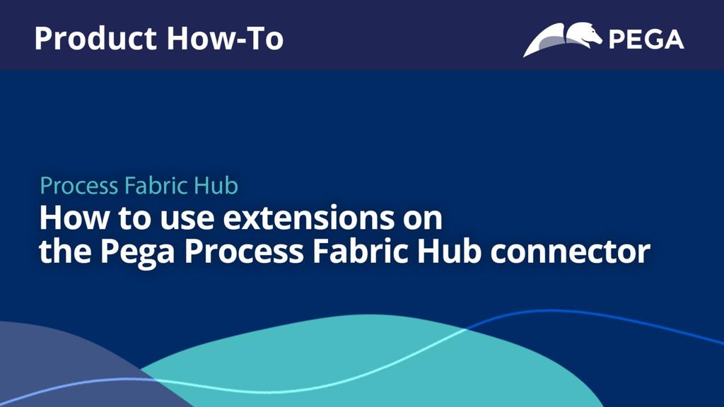 How to use extensions on the Pega Process Fabric Hub connector