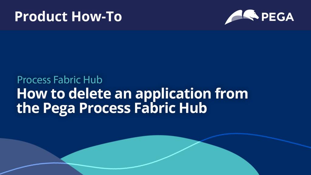 How to delete an application from the Pega Process Fabric Hub