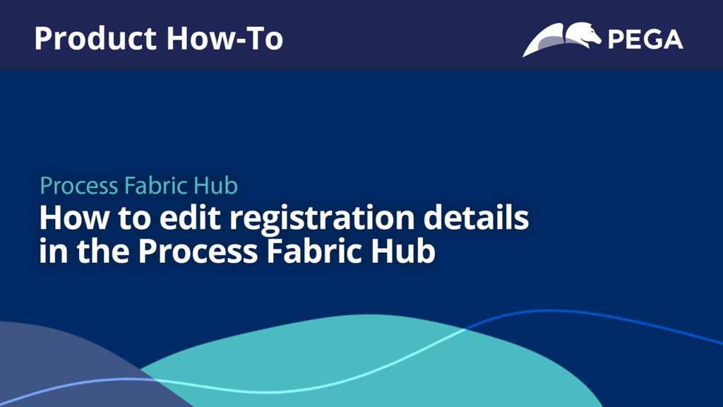 How to edit registration details in the Process Fabric Hub