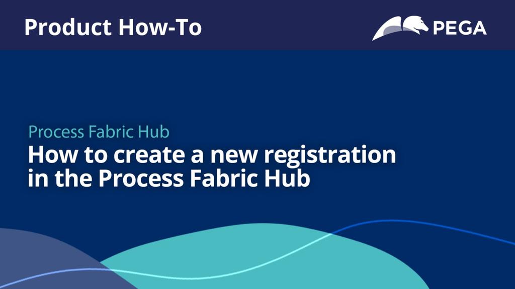 How to create a new registration in the Process Fabric Hub