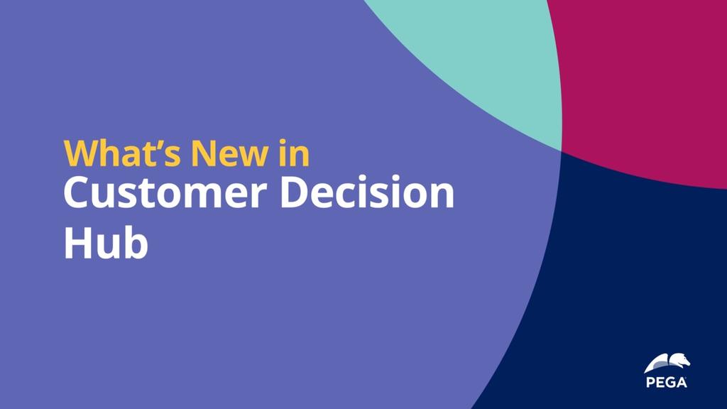 Pega 8.7 Update: What's New in Customer Decision Hub 
