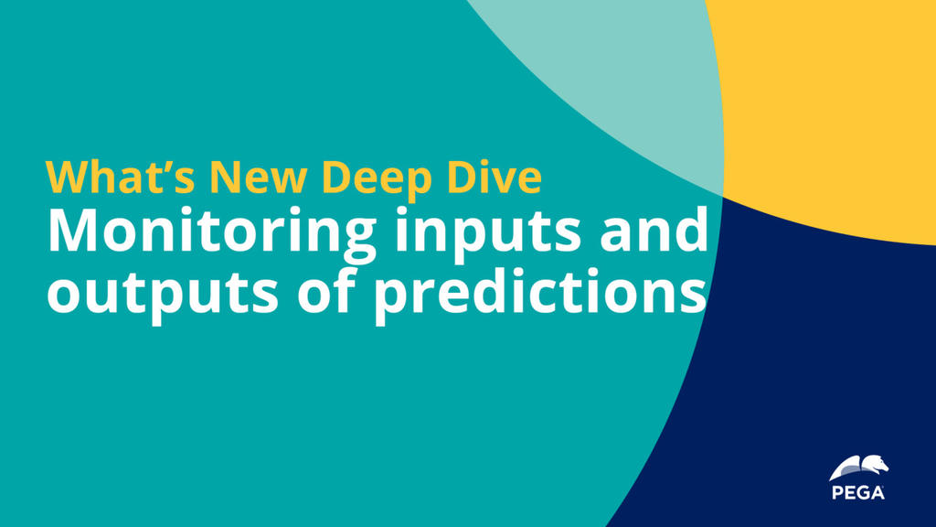 Pega 8.7 Deep Dive: Monitoring Inputs and Outputs of Predictions