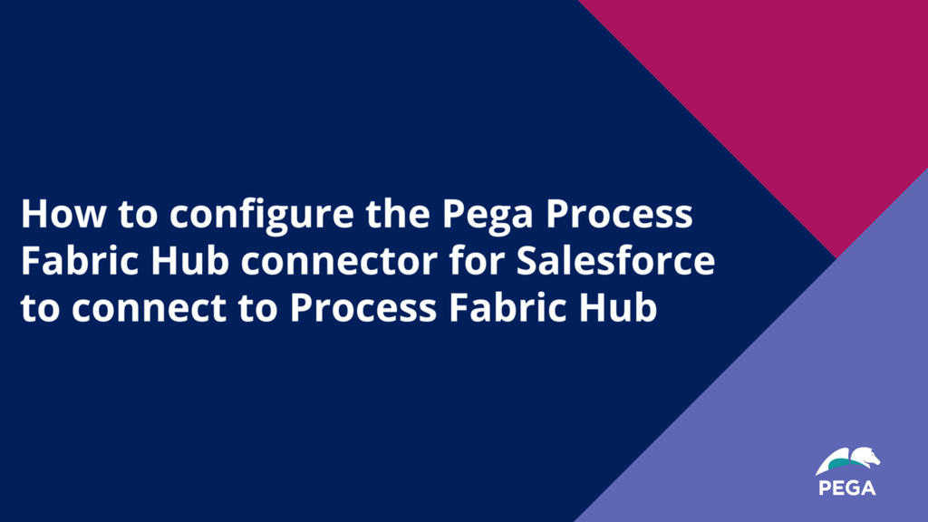 How to configure the Pega Process Fabric Hub connector for Salesforce to connect to Process Fabric Hub