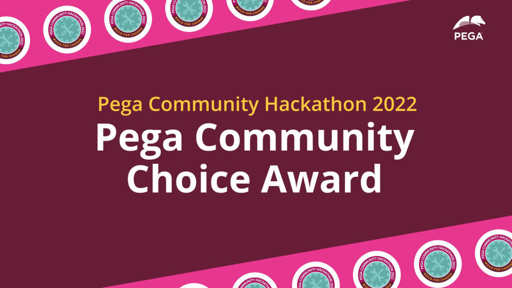 Pega Community Hackathon 2022:  Pega Community Choice Award