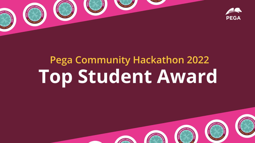Pega Community Hackathon 2022: Top Student Award