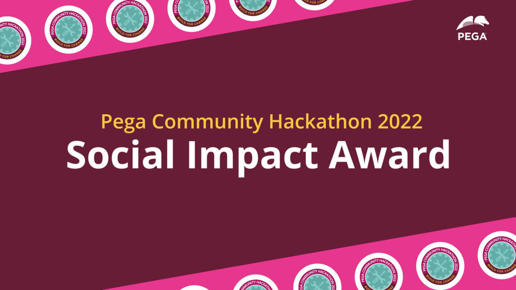 Pega Community Hackathon 2022: Social Impact Award