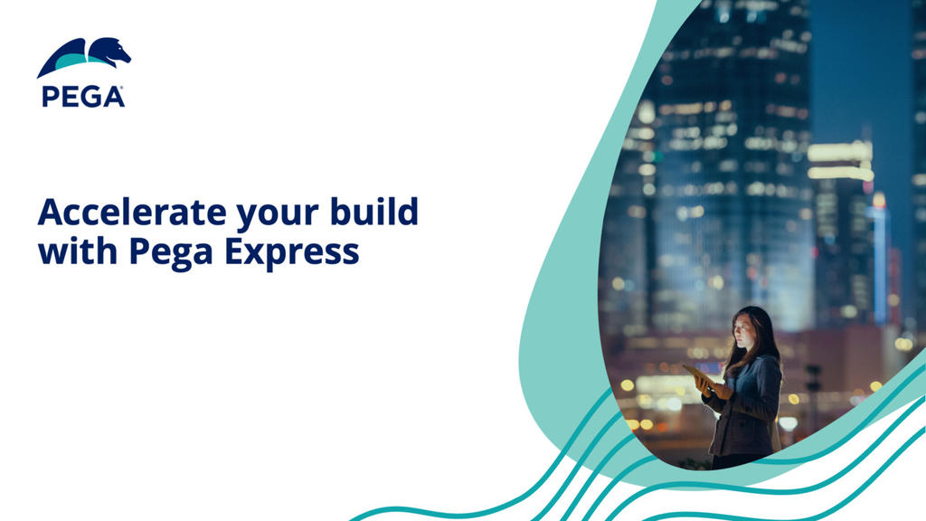 Accelerate your build with Pega Express!