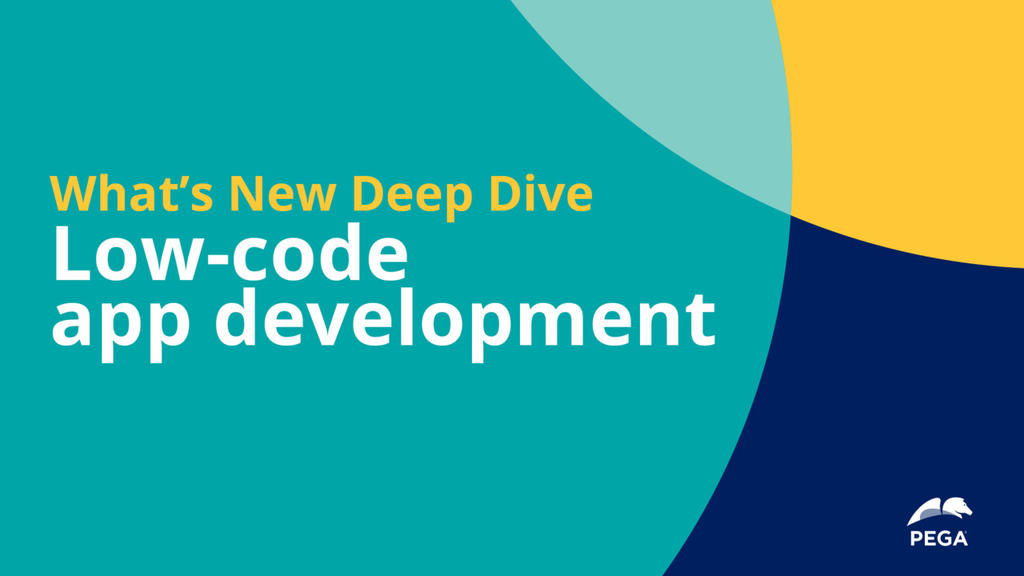 Pega 8.7 Deep Dive: Low-Code Application Development