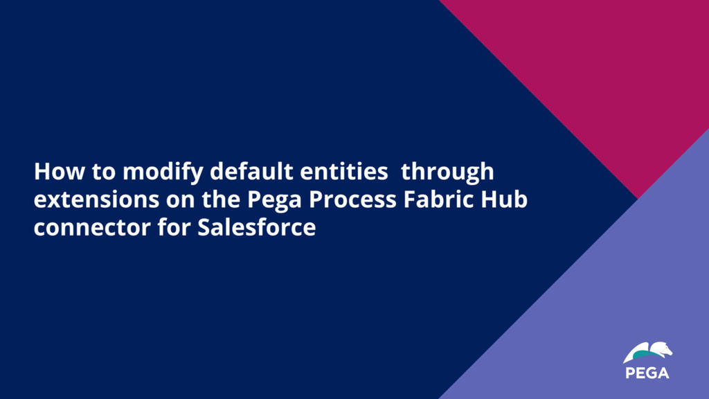 How to modify default entities through extensions on the Pega Process Fabric Hub connector for Salesforce