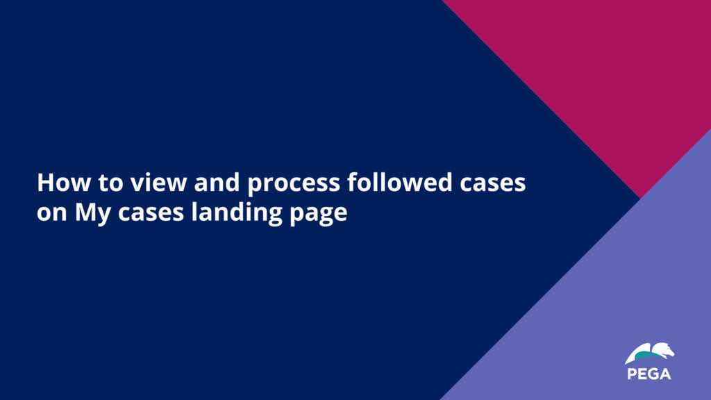 How to view and process followed cases on my cases landing page