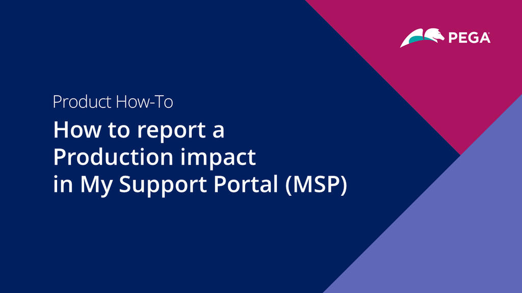 How to report a Production impact in My Support Portal (MSP)