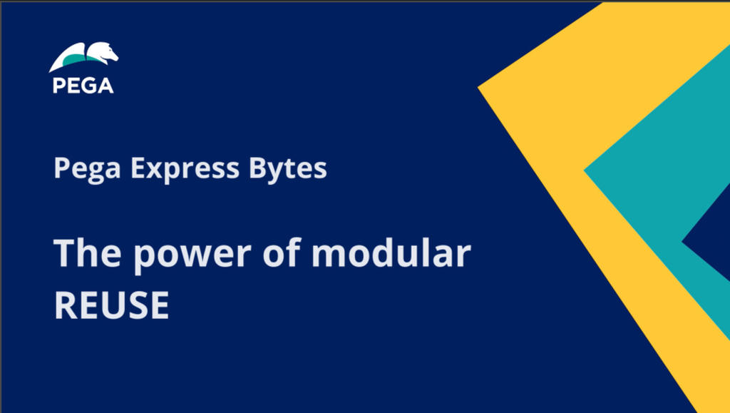 Pega Express Bytes - The Power of Modular Reuse