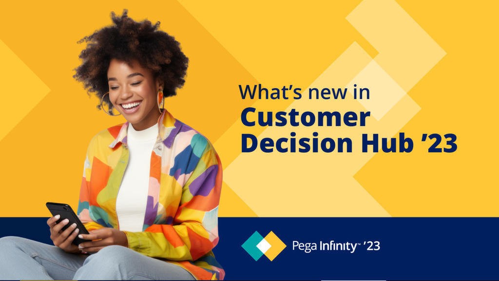 Pega Infinity '23 Update: What's New in Pega Customer Decision Hub '23 