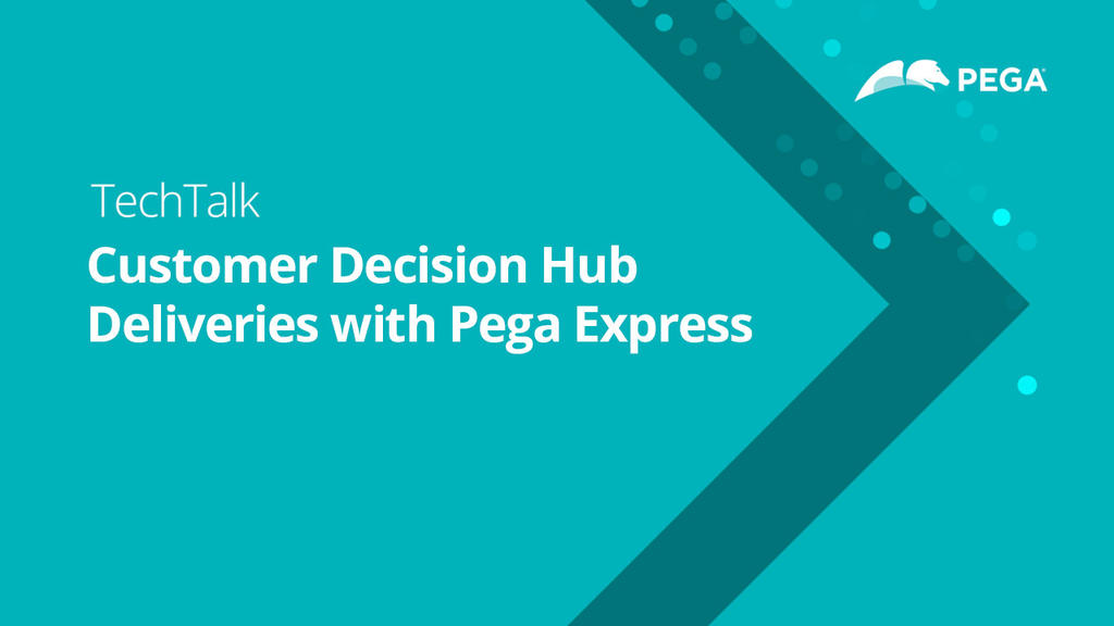 Customer Decision Hub Deliveries with Pega Express