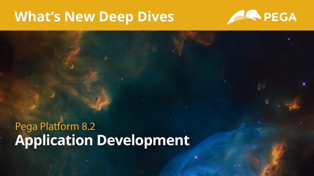 Pega 8.2 Update | What's New in Application Development Deep Dive
