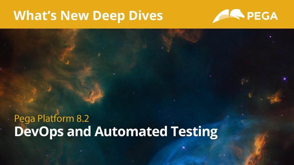 Pega 8.2 Update | What's New in DevOps &amp; Automated Testing Deep Dive