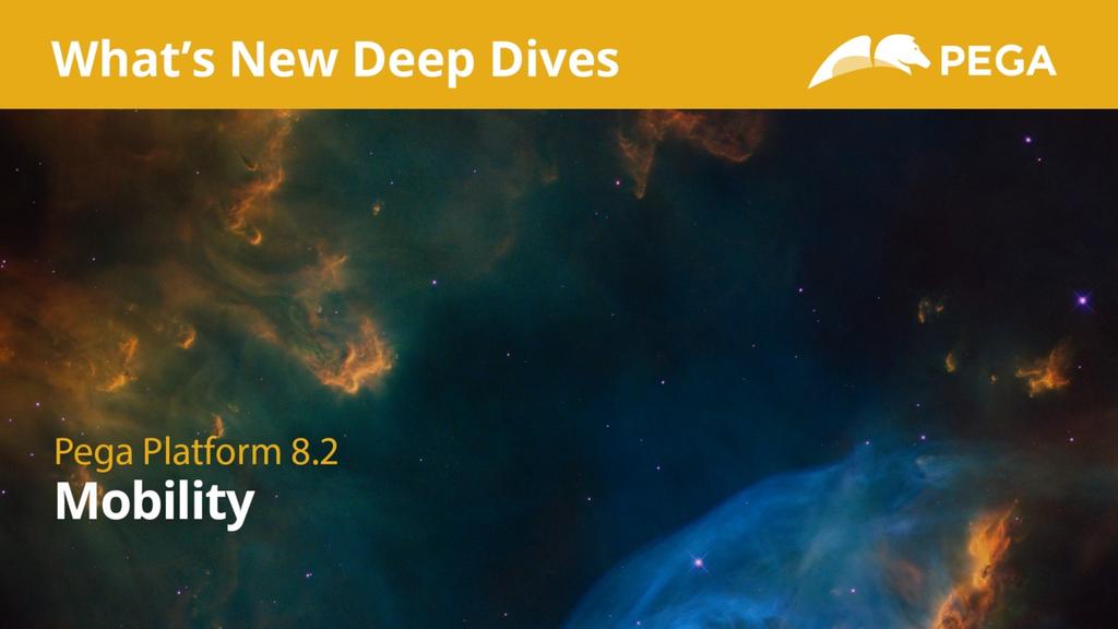 Pega 8.2 Update | What's New in Mobility Deep Dive