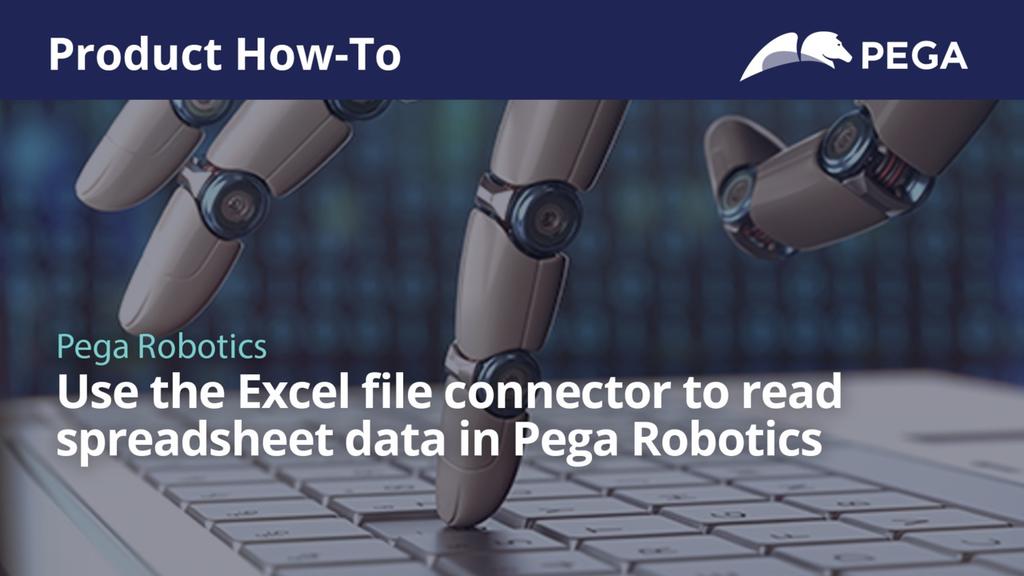 Product How To | Use the Excel file connector to read spreadsheet data in Pega Robotics