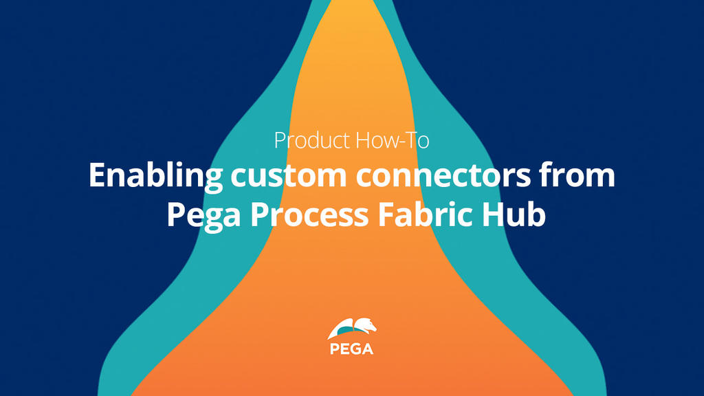 Enabling custom connectors from Pega Process Fabric Hub