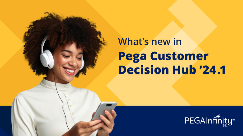 Pega Infinity '24 Update: What's New in Customer Decision Hub