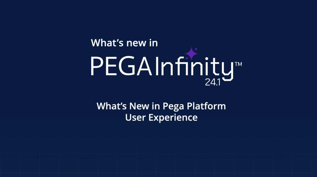 What's New in Pega Infinity '24.1 Event: User Experience