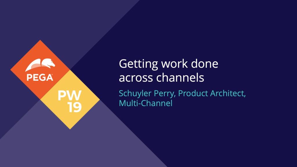 PegaWorld 2019 Product Playground: Getting work done across channels